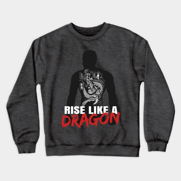 Rise Like A Dragon Crewneck Sweatshirt by YakuzaFan